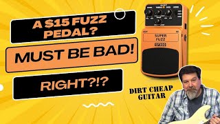 $15 for a Guitar Fuzz Pedal?  It must be complete garbage at that price!