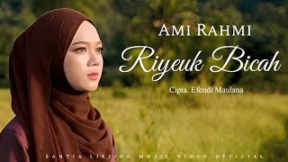 Riyeuk Bicah - Ami Rahmi | Cipta. Efendi Maulana | Full Lipsing Music Video 