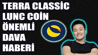 Terra Classic LUNC Önemli Dava Haberi ! LUNC Coin Do Kwon Özgür Kalabilir Dikkat