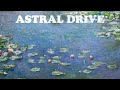 Astral Drive - Water Lilies video