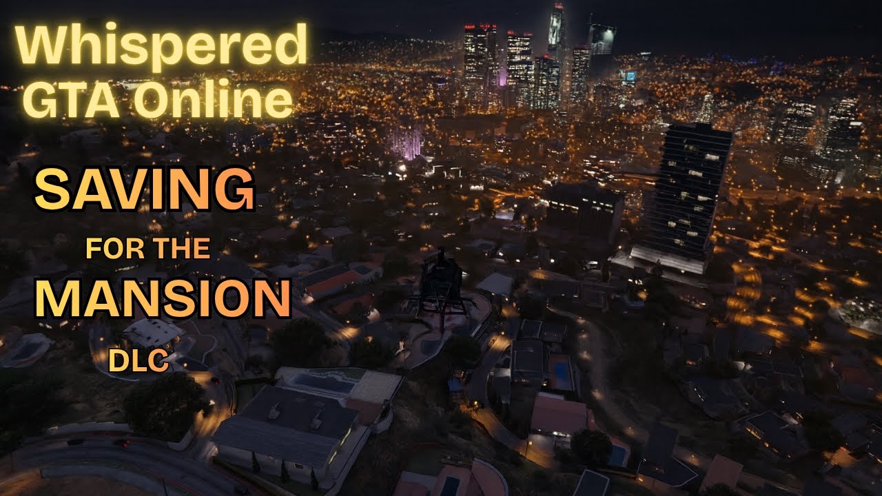 Whispered GTA Online | How I’m Saving 25M For Mansion DLC