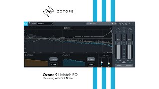 Mixing & Mastering with Pink Noise | Ozone 9 EQ Match | iZotope Quick Tip