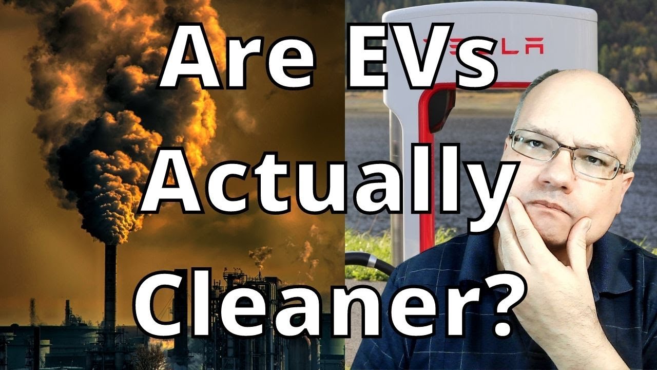 Are Electric Cars Actually Cleaner for the environment? YouTube