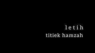 LETIH - TITIEK HAMZAH - lirik