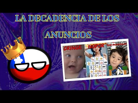 LA TERRIBLE DECADENCIA DE LOS ANUNCIOS | Chileno Ball CB