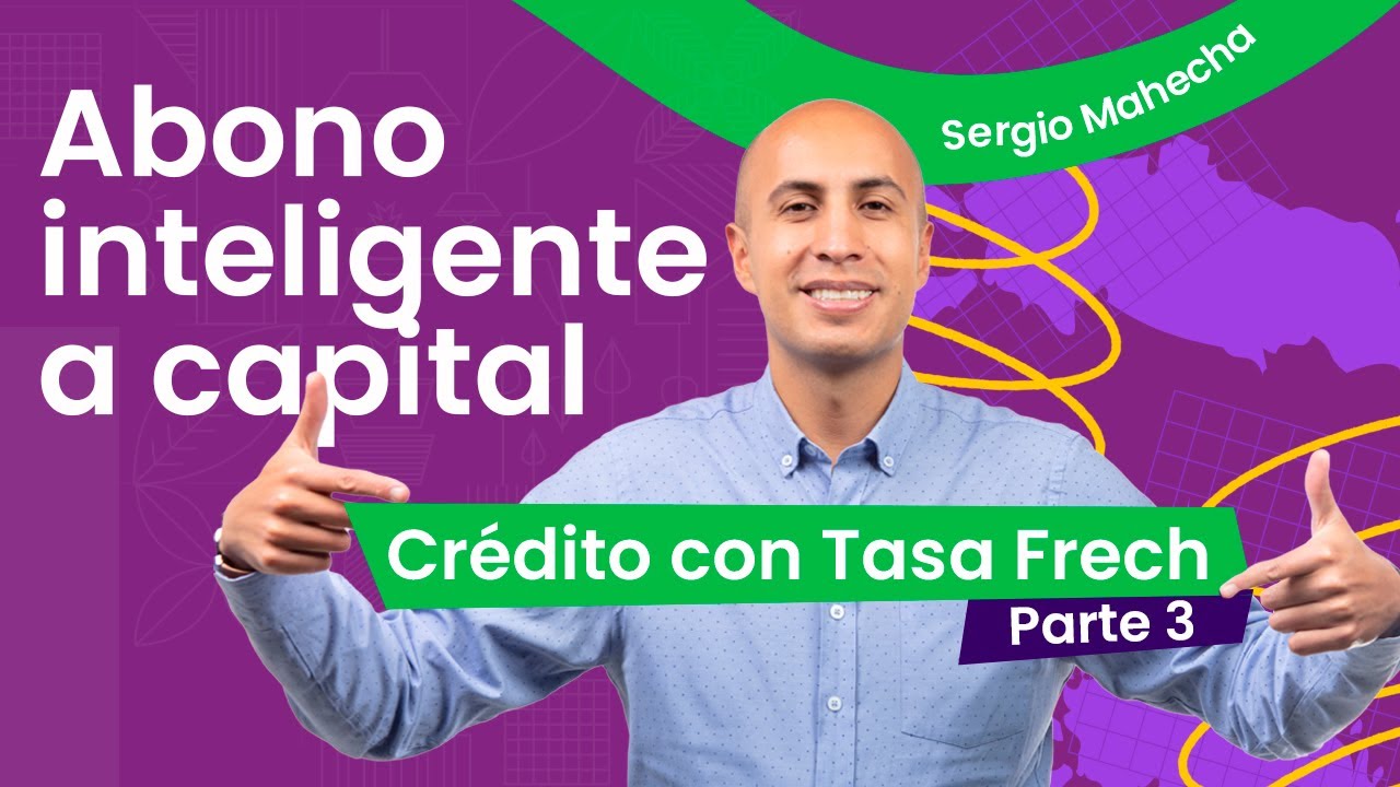 Abono Inteligente a Capital con Tasa FRECH - PARTE 3/4 - YouTube