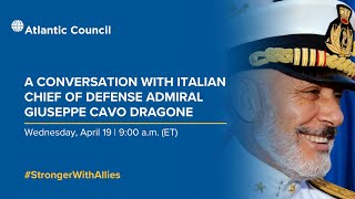 A conversation with Italian Chief of Defense Admiral Giuseppe Cavo Dragone