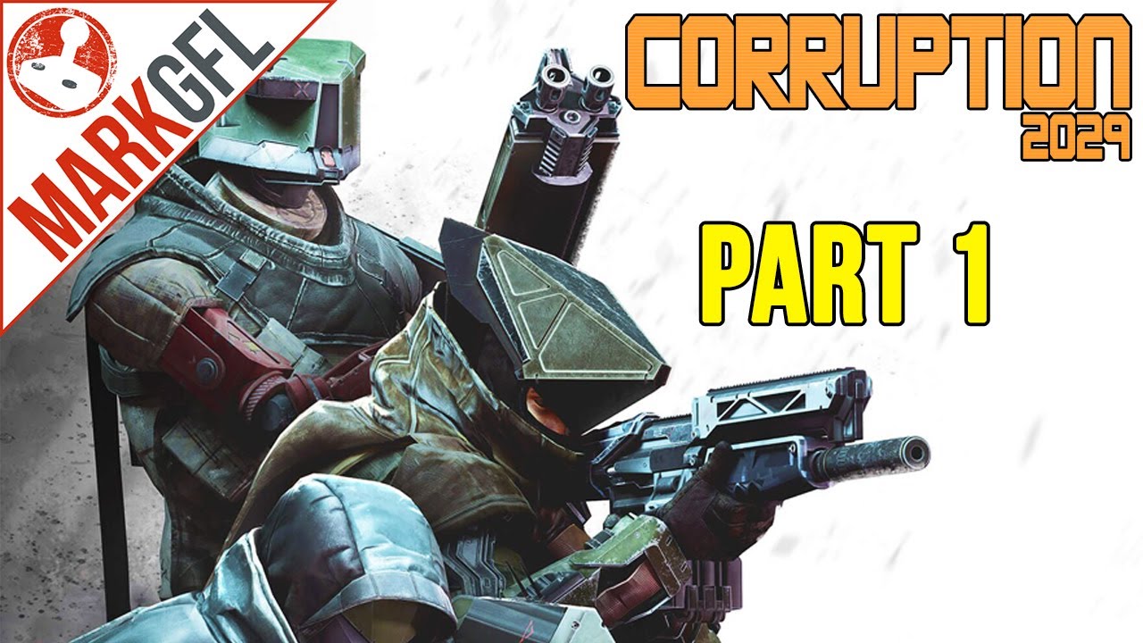 Let's Play Corruption 2029 with MarkGFL - Part 1