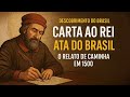 Carta ao rei ata do Brasil o relato de caminha em 1500