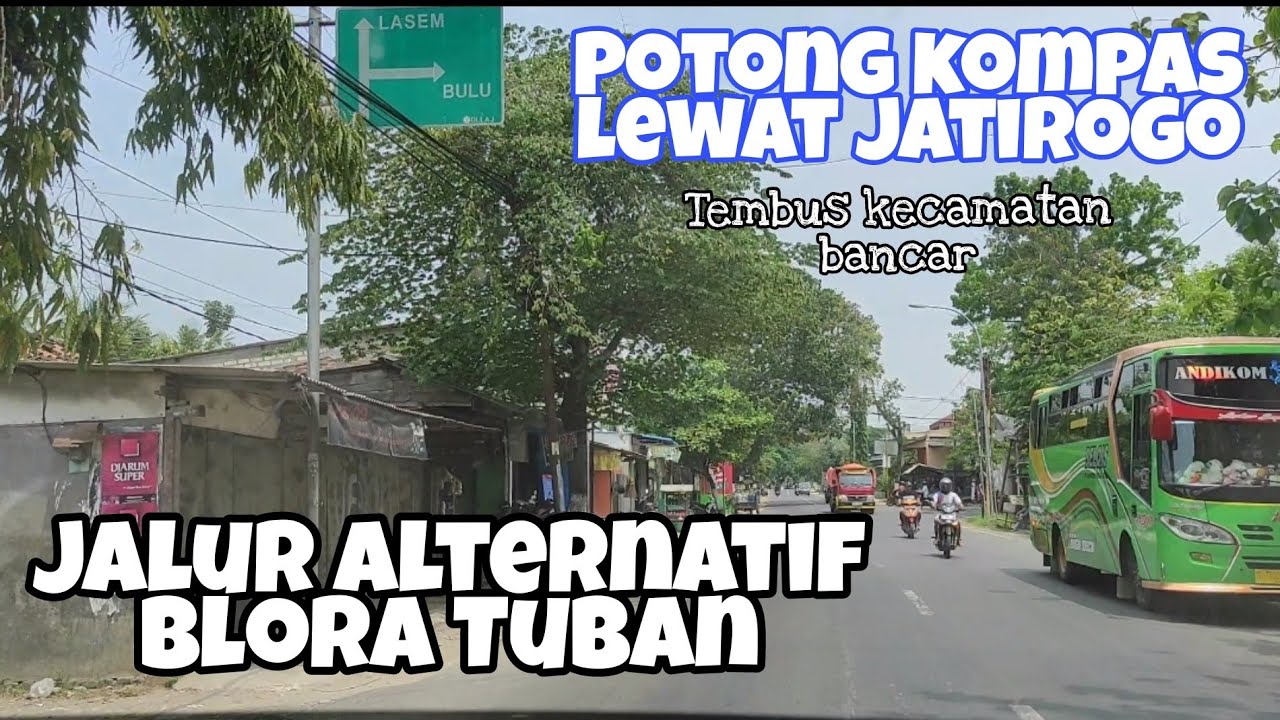 Jalur Alternatif Blora - Tuban Lewat Jatirogo Tembus Bancar | Salah Satu Jalur Favorit Mudik