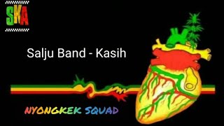 REGGAE SKA TERBARU - KASIH - SALJU BAND