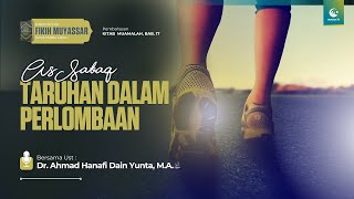 Taruhan dalam Perlombaan (Musabaqah) | Ust. Dr. Ahmad Hanafi Dain Yunta, M.A.