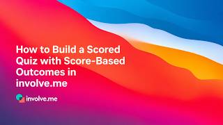 How to Create a Scored Quiz with Score-Based Outcomes | involve.me