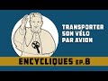 Encycliques 8  transporter son vlo par avion