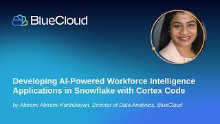 BlueCloud: Developing AI Workforce Intelligence Applications in Snowflake with Cortex Code