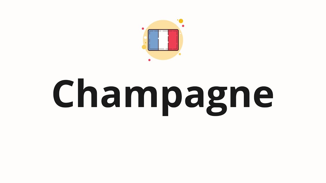 How to pronounce Champagne YouTube