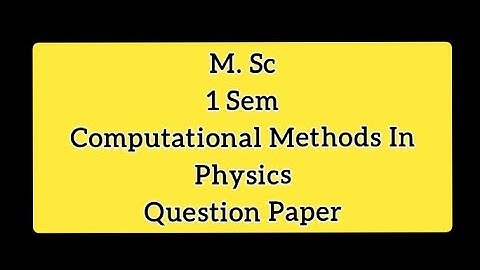 M.Sc hpu 1 sem previous year question paper computational methods in physics paper code -PHYMS104th