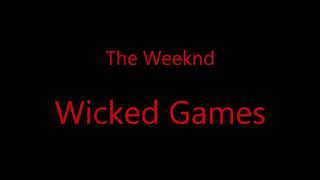 The Weeknd - Wicked Games (lyrics)