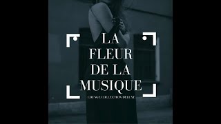 La Fleur De La Musique (Lounge Collection Deluxe)