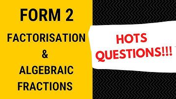 Maths HOTS/KBAT Questions!!! Form 2 Maths Chapter 2 Factorisation & Algebraic Fraction
