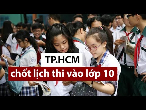 Video TP.HCM chốt lịch thi tuyển sinh vào lớp 10 - PLO - YouTube