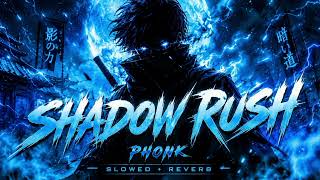 🔥 SHADOW RUSH — Phonk (Slowed + Reverb) 🖤SHADOW RUSH 🖤 | Dark Phonk | Slowed + Reverb