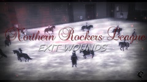 [SSo] EXIT WOUNDS ~ Northern Rockers League