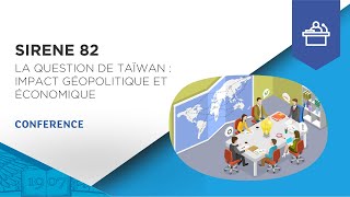 SIRENE 82 : La question de Taiwan : impact géopolitique et économique | ESSEC Conferences