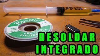 Como Desoldar Circuito Integrado ( FACIL )