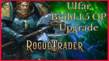 Rogue Trader Ulfar Build Patch 1.5 - He finally feels like a space marine should!