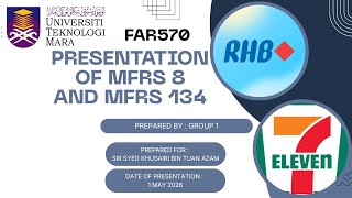 Group 1 - Presentation of MFRS 8 and MFRS 134 (FAR570) 