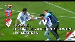 ARBITREZ-VOUS - Encore des incidents en Turquie