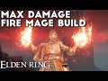 Max Damage Fire Mage Build Guide | The Ultimate Pyromancer | Elden Ring