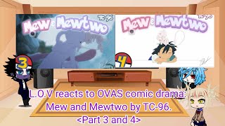 The L.O.V reacts to OVAS comic drama: Mew and Mewtwo by TC-96 (Part 3 and 4)