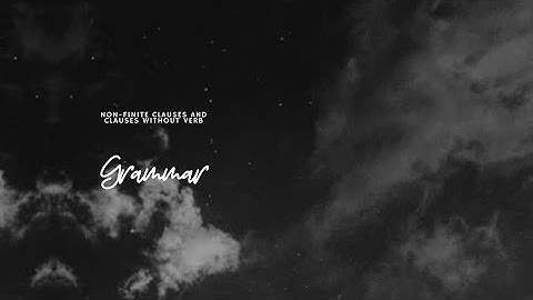 Non-finite clauses and clauses without verb