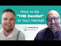How to be "THE Dentist" in Your Market - Marketing Chairside