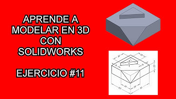 Ejercicio #11 - Aprender a Modelar piezas en 3D - Solidworks