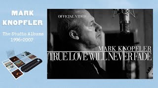 Mark Knopfler - True Love Will Never Fade (Official Video)