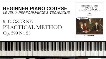 Beginner Piano Course | 9. C.Czerny: Practical Method Op.599 Nr.23 | Piano Tutorial