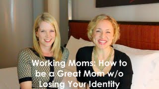 Working Moms - How to be a Great Mom without losing your identity - Kate Northrup