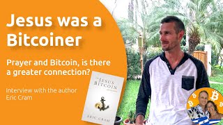 Jesus was a Bitcoiner! The Jesus Bitcoin Connection with author Eric Cram