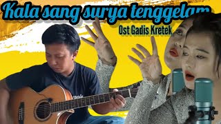 KALA SANG SURYA TENGGELAM COVER ALIP BA TA FT MANDAROSE Ost. GADIS KRETEK