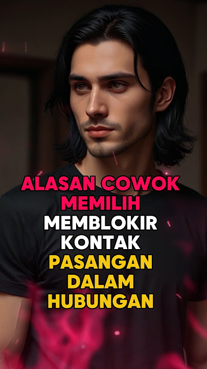 ALASAN COWOK MEMILIH MEMBLOKIR KONTAK PASANGAN DALAM HUBUNGAN #motivasi