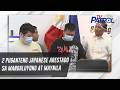 2 puganteng Japanese arestado sa Mandaluyong at Maynila | TV Patrol