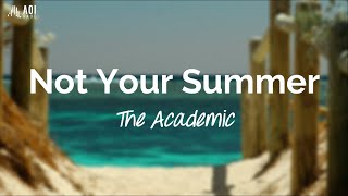 Video thumbnail of "Not Your Summer (lyrics) - The Academic"