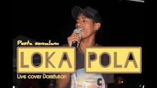 LOKA POLA-Live cover Domitukan[PESTA SEMALAM]