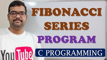 21 - FIBONACCI SERIES - C PROGRAMMING