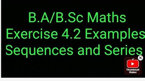 Exercise 4.2 Examples Sequences and Series chapter 4 Infinite series Continued 