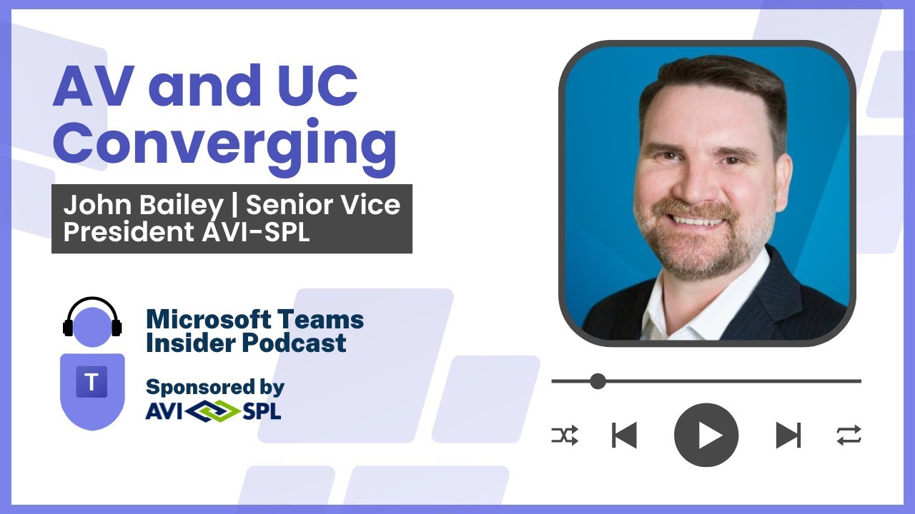 AV and UC Converging with John Bailey, Senior Vice President AVI-SPL
