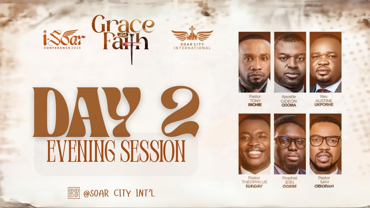 ISOAR CONFERENCE 2025 || GRACE & FAITH || DAY 2 EVENING - YouTube
